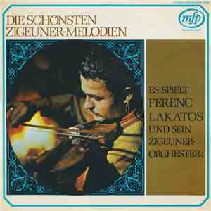 Ferenc Lakatos Und Sein Zigeuner-Orchester - Die Schönsten Zigeuner-Melodien flac download
