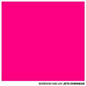 Jets Overhead - Boredom And Joy flac download