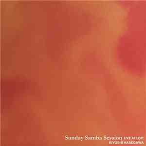Kiyoshi Hasegawa - Sunday Samba Session Live At Loft flac download