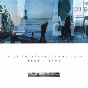 Teiji Furuhashi / Dumb Type - 1985-1994 flac download