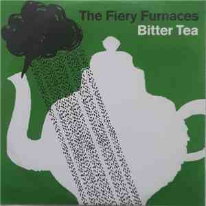 The Fiery Furnaces - Bitter Tea flac download