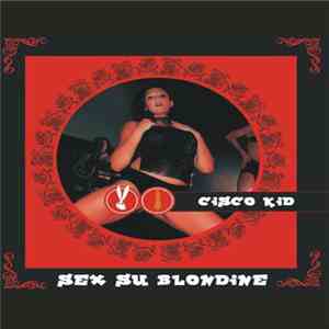 Cisco Kid - Sex Su Blondine flac download