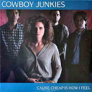 Cowboy Junkies - 'Cause Cheap Is How I Feel flac download