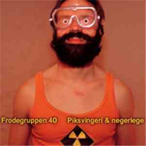 Frodegruppen 40 - Piksvingeri & Negerlege flac download