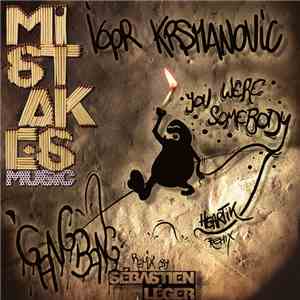 Igor Krsmanovic - Gangbang / You Were Somebody flac download