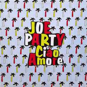 Joe Party - Ciao Amore flac download