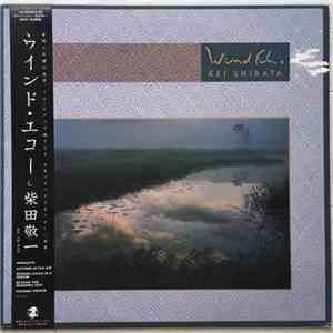Kei Shibata = 柴田敬一 - Wind Echo = ウインド・エコー flac download