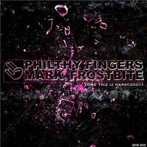 Mark Frostbite / Philthy Fingers - Zomg Thiz Iz Hardcore!! 1 flac download