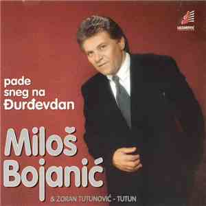 Miloš Bojanić - Pade Sneg Na Đurđevdan flac download
