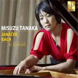 Misuzu Tanaka, Janáček, Bach - Janáček, Bach In Concert flac download