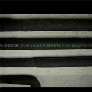 Bienoise - Five Dance Songs For Mammals flac download