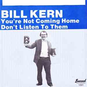 Bill Kern - You're Not Coming Home / Don't Listen To Them flac download