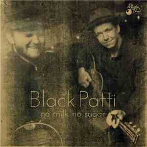 Black Patti  - No Milk No Sugar flac download