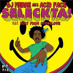 DJ Pierre Aka Ac!d Face Feat. Rory From Stonelove - Seleckta! flac download