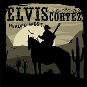 Elvis Cortez - Headed West flac download