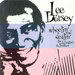 Lee Dorsey - Wheelin' And Dealin' - The Definitive Collection flac download