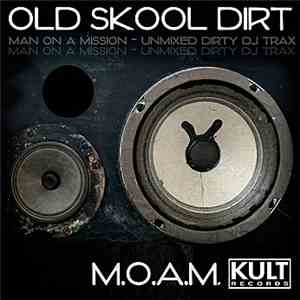 M.O.A.M. - Old Skool Dirt (Unmixed) flac download