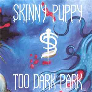 Skinny Puppy - Too Dark Park flac download