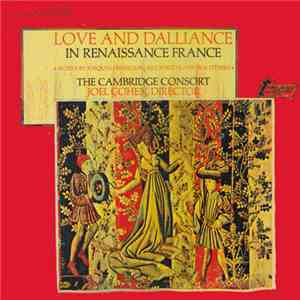 The Cambridge Consort, Joel Cohen  - Love And Dalliance In Renaissance France flac download