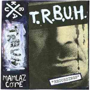 T.R.B.U.H. - Recordings flac download
