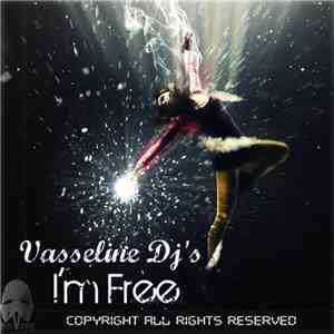Vasseline DJ's - Now I'm Free flac download