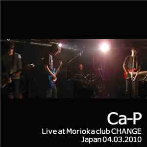 Ca-P - Live At Morioka Club Change 04​.​03​.​2010 flac download