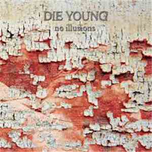 Die Young - No Illusions flac download
