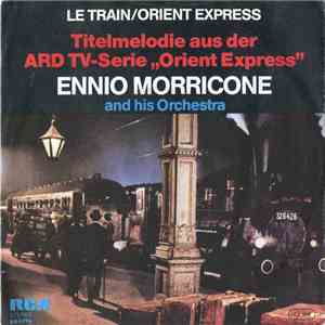 Ennio Morricone And His Orchestra - Le Train / Orient Express flac download