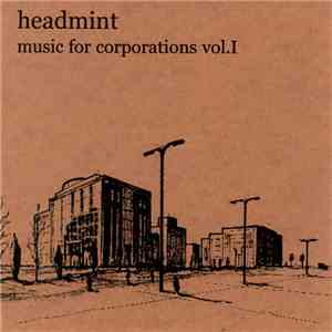 Headmint - Music For Corporations Vol. I flac download
