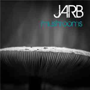 Jarb - Mushrooms flac download