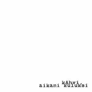 Kahvi - Aikani Kuluksi flac download