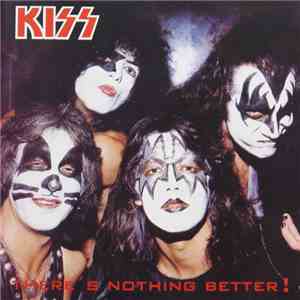 Kiss - There's Nothing Better ! flac download