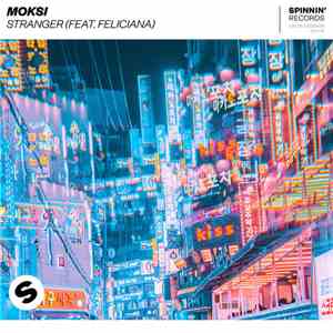 Moksi Feat. Feliciana  - Stranger flac download