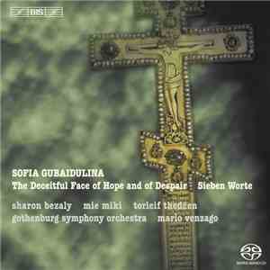 Sofia Gubaidulina, Sharon Bezaly, Mie Miki, Torleif Thedéen, Gothenburg Symphony Orchestra, Mario Venzago - The Deceitful Face of Hope and of Despair / Sieben Worte flac download
