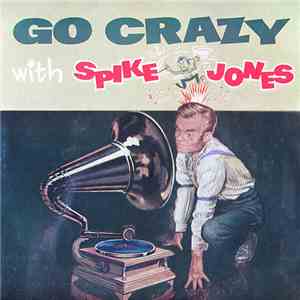 Spike Jones - Go Crazy With Spike Jones flac download