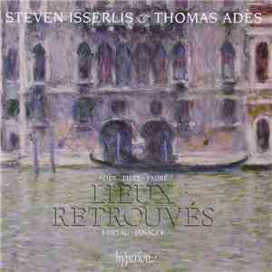 Steven Isserlis & Thomas Adès – Adès • Liszt • Fauré • Kurtág • Janáček - Lieux Retrouvés flac download