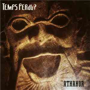 Temps Perdu? - Athanor flac download