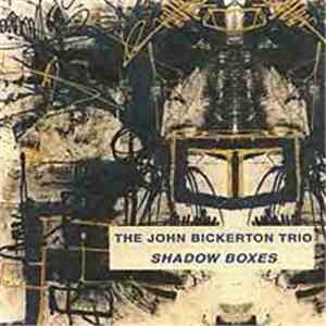 The John Bickerton Trio - Shadow Boxes flac download