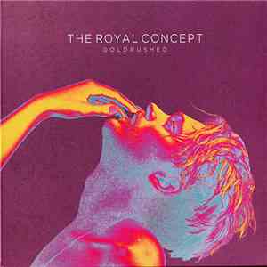 The Royal Concept - Goldrushed flac download
