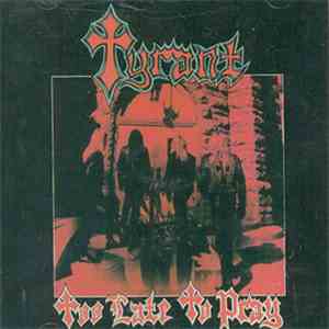 Tyrant  - Too Late To Pray flac download