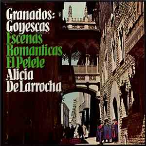 Alicia De Larrocha / Granados - Goyescas (Complete) • Escenas Romanticas • El Pelele flac download