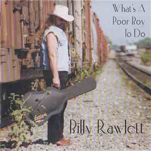 Billy Rawlett - What's A Poor Boy To Do flac download