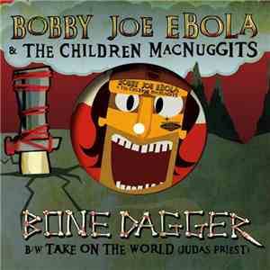 Bobby Joe Ebola & The Children MacNuggits - Bone Dagger flac download