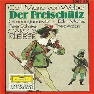 Carl Maria von Weber, Gundula Janowitz, Edith Mathis, Peter Schreier, Theo Adam, Carlos Kleiber - Der Freischütz (Opernauszüge) flac download