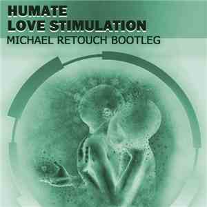 Humate - Love Stimulation (Michael Retouch Bootleg) flac download