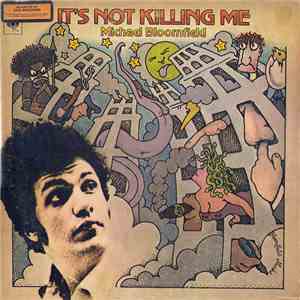 Michael Bloomfield - It's Not Killing Me flac download