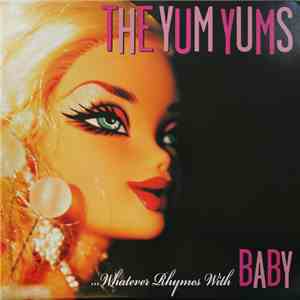 The Yum Yums  - ...Whatever Rhymes With Baby flac download