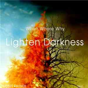 When Where Why - Lighten Darkness flac download