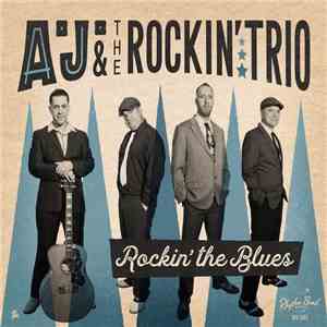 A.J. & The Rockin' Trio - Rockin' The Blues flac download