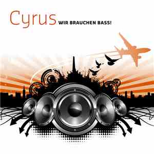 Cyrus  - Wir Brauchen Bass! flac download